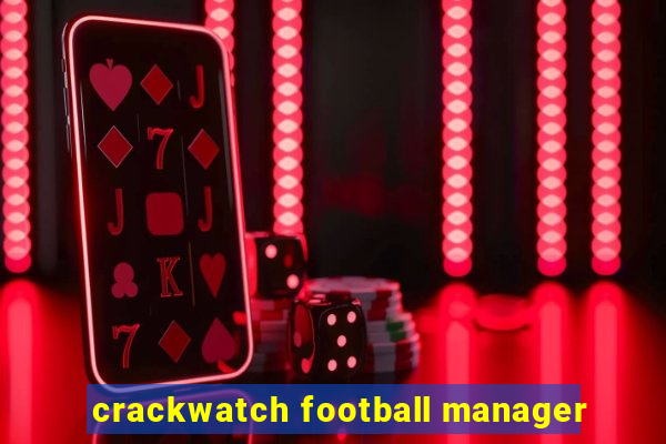 crackwatch football manager